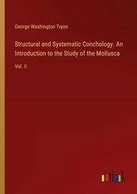 Produktbild: Structural and Systematic Conchology. An Introduction to the Study of the Mollusca