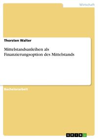 Bild vom Artikel Mittelstandsanleihen als Finanzierungsoption des Mittelstands vom Autor Thorsten Walter