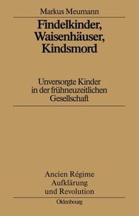 Produktbild: Findelkinder, Waisenh&auml;user, Kindsmord in der Fr&uuml;hen Neuzeit