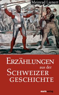 Produktbild: Erz&auml;hlungen aus der Schweizergeschichte