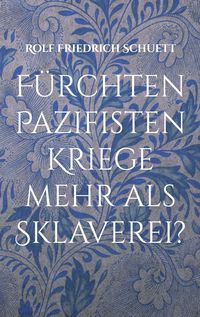 Produktbild: F&uuml;rchten Pazifisten Kriege mehr als Sklaverei?