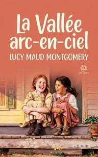 Produktbild: Anne de Green Gables - Tome 7 : La vall&eacute;e arc-en-ciel (Novelaris)