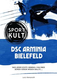 Bild vom Artikel DSC Arminia Bielefeld - Fußballkult vom Autor Lutz Hanseroth