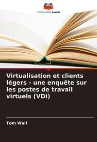 Produktbild: Virtualisation et clients l&eacute;gers - une enqu&ecirc;te sur les postes de travail virtuels (VDI)