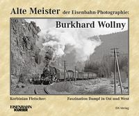 Produktbild: Alte Meister der Eisenbahn-Photographie: Burkhard Wollny