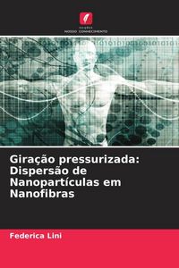 Produktbild: Gira&ccedil;&atilde;o pressurizada: Dispers&atilde;o de Nanopart&iacute;culas em Nanofibras
