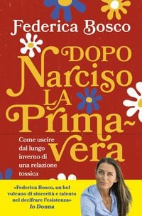 Produktbild: Dopo Narciso la primavera. Come uscire dal lungo inverno di una relazione tossica