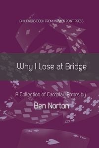 Produktbild: Why I Lose at Bridge: A Collection of Cardplay Errors