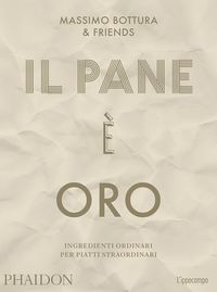 Produktbild: Il pane &egrave; oro. Ingredienti ordinari per piatti straordinari