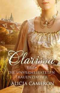 Produktbild: Clarissa und die unverheirateten Frauenzimmer