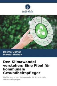 Produktbild: Den Klimawandel verstehen: Eine Fibel f&uuml;r kommunale Gesundheitspfleger