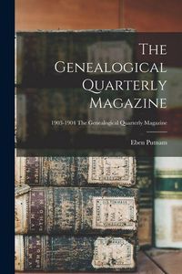 Produktbild: The Genealogical Quarterly Magazine; 1903-1904 The Genealogical quarterly magazine