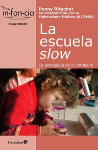 Produktbild: La escuela slow : la pedagog&iacute;a de lo cotidiano