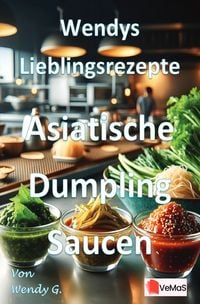 Produktbild: Wendys Lieblingsrezepte - Asiatische Dumpling Saucen