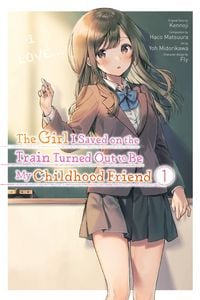 Produktbild: The Girl I Saved on the Train Turned Out to Be My Childhood Friend, Vol. 1 (manga)
