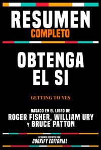 Produktbild: Resumen Completo - Obtenga El Si (Getting To Yes) - Basado En El Libro De Roger Fisher, William Ury Y Bruce Patton
