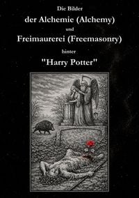 Produktbild: Die Bilder der Alchemie (Alchemy) und Freimaurerei (Freemasonry) hinter "Harry Potter"