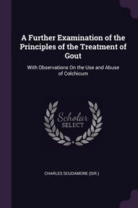 Produktbild: A Further Examination of the Principles of the Treatment of Gout