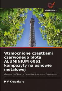 Produktbild: Wzmocnione cz&iquest;stkami czerwonego b&iquest;ota ALUMINIUM 6061 kompozyty na osnowie metalowej