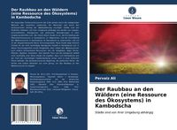 Produktbild: Der Raubbau an den W&auml;ldern (eine Ressource des &Ouml;kosystems) in Kambodscha