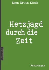 Bild vom Artikel Egon Erwin Kisch: Hetzjagd durch die Zeit (Neuerscheinung 2019) vom Autor Edition Kisch