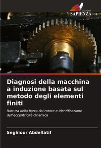 Produktbild: Diagnosi della macchina a induzione basata sul metodo degli elementi finiti