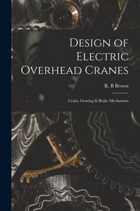 Produktbild: Design of Electric Overhead Cranes; Crabs, Gearing & Brake Mechanism