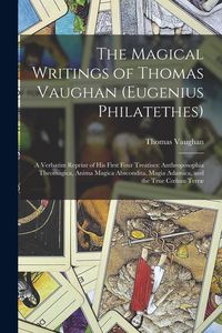 Produktbild: The Magical Writings of Thomas Vaughan (Eugenius Philatethes)