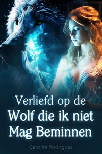 Produktbild: Verliefd op de Wolf die ik niet Mag Beminnen
