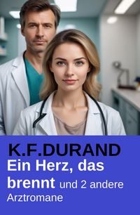 Produktbild: Ein Herz, das brennt und 2 andere Arztromane