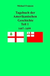 Produktbild: Tagebuch der Amerikanischen Geschichte Teil 1, 1607 - 1699