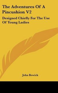 Produktbild: Bewick, J: Adventures Of A Pincushion V2