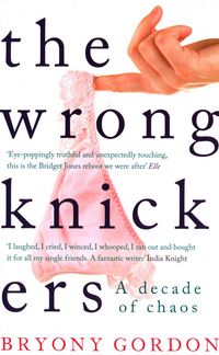 Produktbild: Gordon, B: The Wrong Knickers - A Decade of Chaos