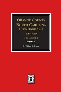 Produktbild: Orange County, North Carolina Deed Books 6 and 7, 1797-1799. (Volume #5)
