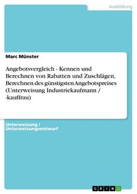 Produktbild: Angebotsvergleich - Kennen und Berechnen von Rabatten und Zuschl&auml;gen, Berechnen des g&uuml;nstigsten Angebotspreises (Unterweisung Industriekaufmann / -kau