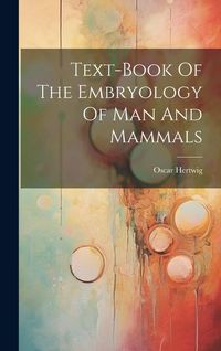 Produktbild: Text-book Of The Embryology Of Man And Mammals