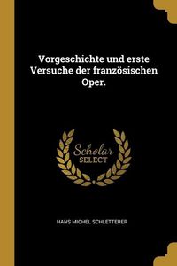 Produktbild: Vorgeschichte und erste Versuche der franz&ouml;sischen Oper.