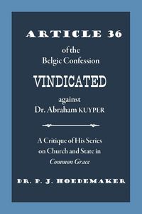 Produktbild: Article 36 of the Belgic Confession Vindicated against Dr. Abraham Kuyper