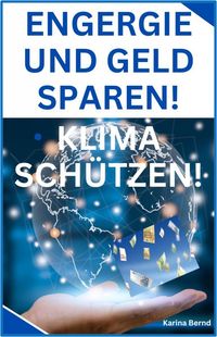 Produktbild: Energie und Geld sparen! Klima sch&uuml;tzen!