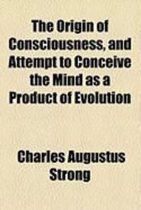 Produktbild: The Origin of Consciousness, and Attempt to Conceive the Mind as a Product of Evolution
