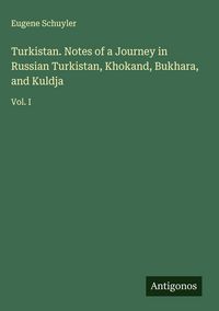 Produktbild: Turkistan. Notes of a Journey in Russian Turkistan, Khokand, Bukhara, and Kuldja