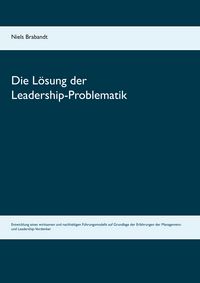 Produktbild: Die L&ouml;sung der Leadership-Problematik