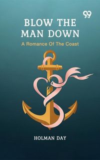 Produktbild: Blow The Man Down A Romance Of The Coast