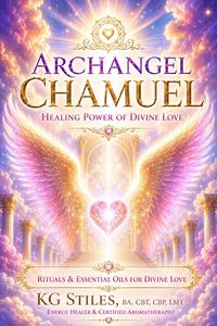 Produktbild: Archangel Chamuel: Healing Power of Divine Love - Rituals & Essential Oils for Divine Love
