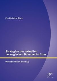 Produktbild: Strategien des aktuellen norwegischen Dokumentarfilms: Diskretes Nation Branding