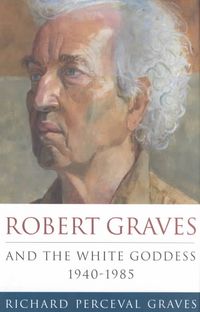 Produktbild: Robert Graves And The White Goddess 1940-1985