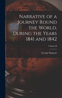 Produktbild: Narrative of a Journey Round the World, During the Years 1841 and 1842; Volume II