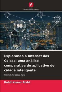 Produktbild: Explorando a Internet das Coisas: uma an&aacute;lise comparativa do aplicativo de cidade inteligente