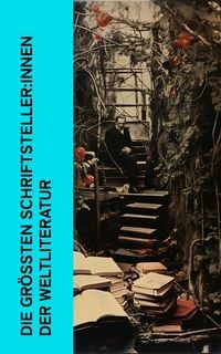 Produktbild: Die gr&ouml;&szlig;ten Schriftsteller:innen der Weltliteratur