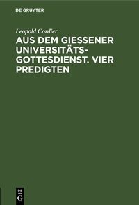Produktbild: Aus dem Gie&szlig;ener Universit&auml;tsgottesdienst. Vier Predigten